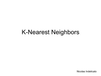 K-Nearest Neighbors  Nicolas Indelicato  K-Nearest Neighbors  Dataset Background  How the