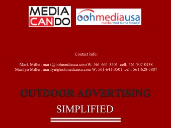 OUTDOOR ADVERTISING  SIMPLIFIED  WHY OUT-OF-HOME MEDIA?    OOH is a  7 billion dollar industry.