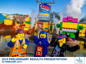2018 PRELIMINARY RESULTS PRESENTATION  28 FEBRUARY 2019  MERLIN ENTERTAINMENTS PLC  2018 HIGHLIGHTS