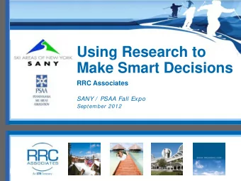 Using Research to  Make Smart Decisions  RRC Associates  SANY /  PSAA Fall Expo  September 2012