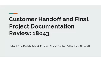 Customer Handoff and Final  Project Documentation  Review: 18043  Richard Price, Danielle Polniak,
