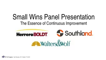 Small Wins Panel Presentation  The Essence of Continuous Improvement 16 th LCI Congress |  San