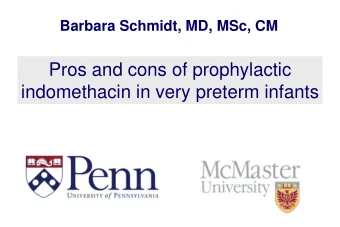 Pros and cons of prophylactic  indomethacin in very preterm infants  Based on randomized trials,