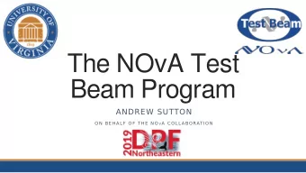 The NOvA Test  Beam Program  ANDREW SUTTON ON  BEHA LF OF THE NO V A C OLL ABORATION  The NOvA