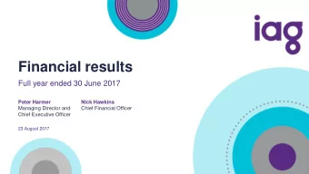 Financial results  Full year ended 30 June 2017  Peter Harmer  Nick Hawkins  Managing Director and