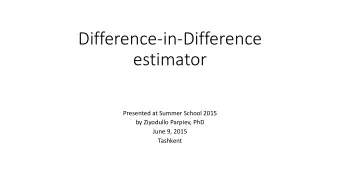 Difference-in-Difference  estimator  Presented at Summer School 2015  by Ziyodullo Parpiev, PhD