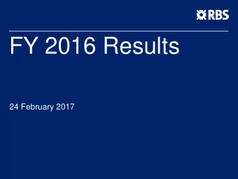FY 2016 Results  24 February 2017  Howard Davies  Chairman  Ross McEwan  Chief Executive Officer
