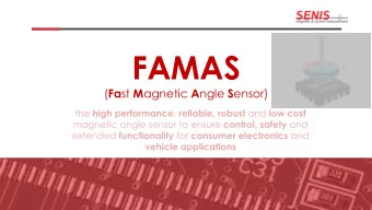 FAMAS ( Fa st M agnetic A ngle S ensor)  Company SENIS AG, Switzerland provides advanced smart
