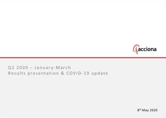 Q1 2020  January-March  Results presentation &amp; COVID-19 update 8 th May 2020  ACCIONA Q1