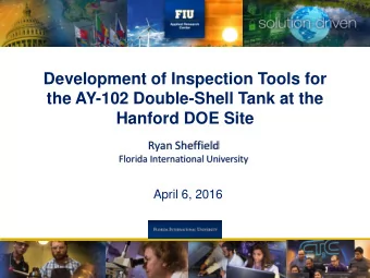 the AY-102 Double-Shell Tank at the  Hanford DOE Site  Ryan Sheffield  Florida International
