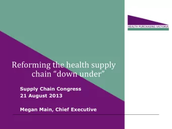 Reforming the health supply chain down under  Supply Chain Congress  21 August 2013  Megan