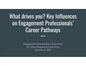 What drives you? Key Influences  on Engagement Professionals  Career Pathways  Engagement