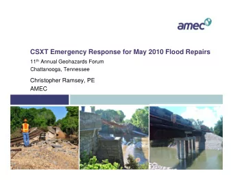 CSXT Emergency Response for May 2010 Flood Repairs 11 th Annual Geohazards Forum  Chattanooga,