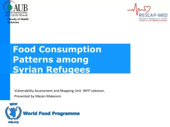 Food Consumption  Patterns among  Syrian Refugees  Vulnerability Assessment and Mapping Unit. WFP