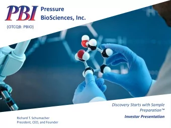 Pressure  BioSciences, Inc.  (OTCQB: PBIO)  Discovery Starts with Sample  Preparation  Investor