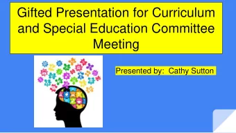 Gifted Presentation for Curriculum  and Special Education Committee  Meeting  Presented by:  Cathy