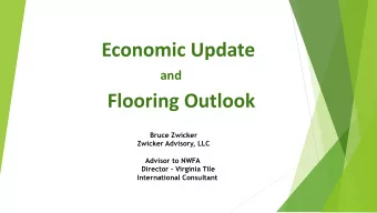 Economic Update  and  Flooring Outlook  Bruce Zwicker  Zwicker Advisory, LLC  Advisor to NWFA