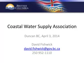 Coastal Water Supply Association  Duncan BC, April 3, 2014  David Fishwick