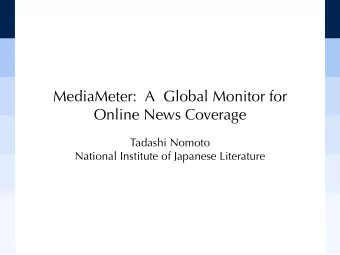MediaMeter:  A  Global Monitor for  Online News Coverage  Tadashi Nomoto  National Institute of