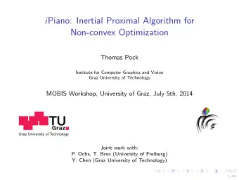 i Piano: Inertial Proximal Algorithm for  Non-convex Optimization  Thomas Pock  Institute for