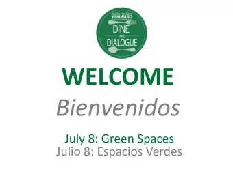 Bienvenidos  July 8: Green Spaces  Julio 8: Espacios Verdes  OVERVIEW  Repaso 6pm  8pm