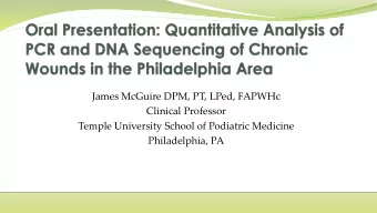 Philadelphia, PA  Materials and Methods  Samples from 69 wounds from our clinic in Philadelphia,