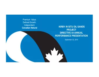 KIRBY IN SITU OIL SANDS  Canadian Natural  PROJECT  DIRECTIVE 54 ANNUAL  PERFORMANCE PRESENTATION