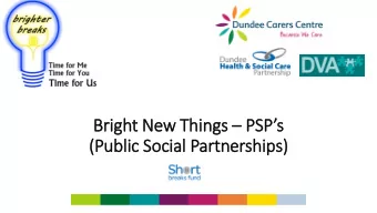 (Public Social Partnerships)  A Strategic partnering arrangement which involves the third sector