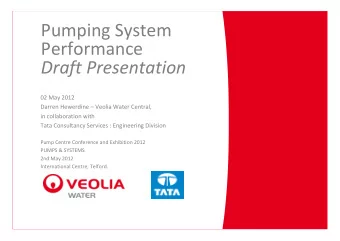 Pumping System  Performance  Draft Presentation  02 May 2012  Darren Hewerdine  Veolia Water
