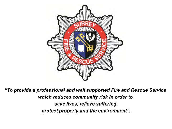 to provide a professional and well supported fire and