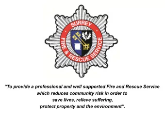 To provide a professional and well supported Fire and Rescue Service  which reduces community