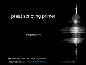 praat scripting primer  diving in head first  Jos Joaqun ATRIA  University College London