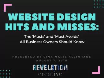 WEBSITE DESIGN  HITS AND MISSES: The ' Musts ' and ' Must Avoids ' All Business Owners Should Know