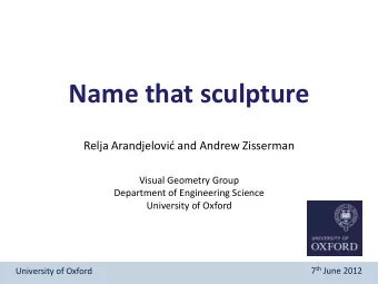 Name that sculpture Relja Arandjelovi d and Andrew Zisserman  Visual Geometry Group  Department of