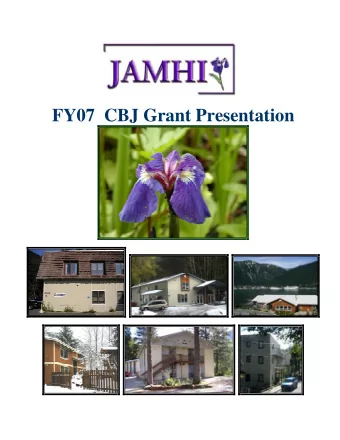 FY07  CBJ Grant Presentation  Mission Statement  Juneau Alliance for Mental Health, Inc. is