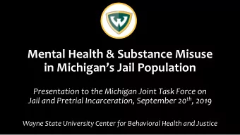 in Michigans Jail Population  Presentation to the Michigan Joint Task Force on Jail and Pretrial