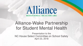 Alliance-Wake Partnership  for Student Mental Health  Presentation to the  NC House Select