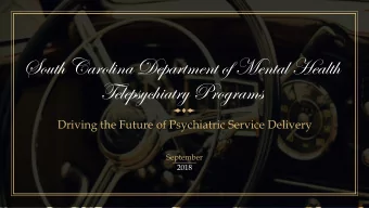 South Carolina Department of Mental Health  Telepsychiatry Programs  Driving the Future of