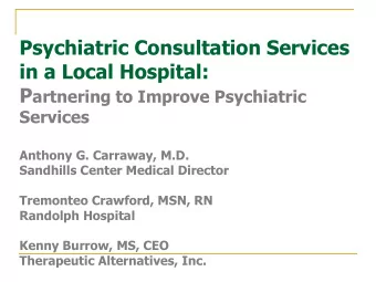 in a Local Hospital: P artnering to Improve Psychiatric  Services  Anthony G. Carraway, M.D.