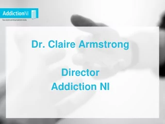 Director  Addiction NI  Addicted at Work  -What is the problem?  -What can be done to address it?