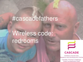 #cascadefathers  Wireless code:  redrooms  Working with fathers: The current  state of play in the