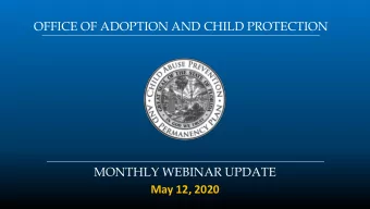 OFFICE OF ADOPTION AND CHILD PROTECTION  MONTHLY WEBINAR UPDATE  May 12, 2020  Welcome  Thank
