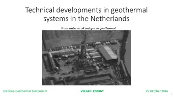 Technical developments in geothermal  systems in the Netherlands From water to oil and gas to