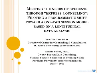 THROUGH E XPRESS C OUNSELING : P ILOTING A PROGRAMMATIC SHIFT TOWARD A ONE - TWO SESSION