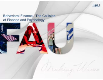 Behavioral Finance: The Collision  of Finance and Psychology  Behavioral Finance: The Collision  of