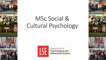 MSc Social &amp;  Cultural Psychology  Outline  Introduction to the SCP team  The Department and