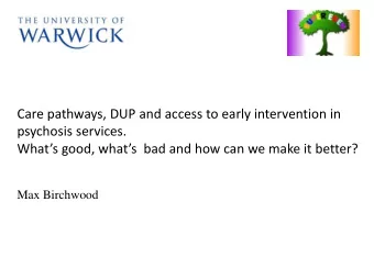 Care pathways, DUP and access to early intervention in  psychosis services. Whats good, whats