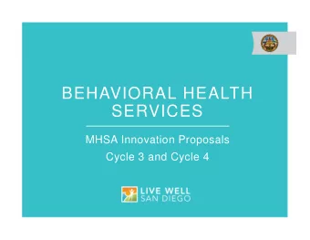 BEHAVIORAL HEALTH  SERVICES  MHSA Innovation Proposals  Cycle 3 and Cycle 4  MHSA INNOVATION