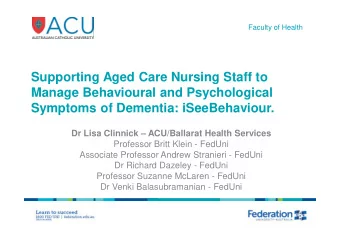 Supporting Aged Care Nursing Staff to  Manage Behavioural and Psychological  Symptoms of Dementia: