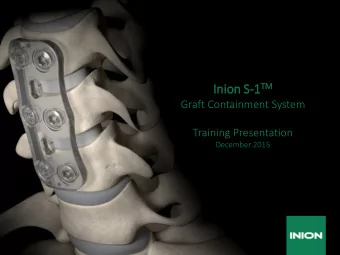 TM  Inion S  Graft Containment System  Training Presentation  December 2015  Table of contents
